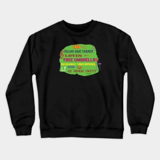 This Italian Goat Farmer Loves Free Umbrellas, Reusable Toothpicks, and Axe Throwing Contests Crewneck Sweatshirt